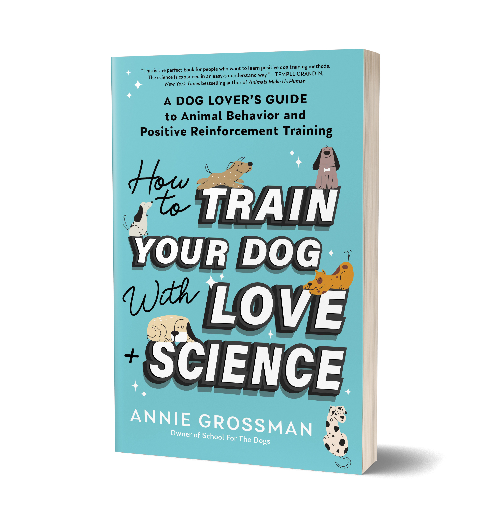 How to Train Your Dog with Love + Science by Annie Grossman, book cover